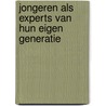 Jongeren als experts van hun eigen generatie door K.M. van Steensel