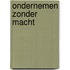 Ondernemen zonder macht