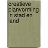 Creatieve planvorming in stad en land door T.J. Golder