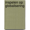 Inspelen op globalisering door H.W. Volberda