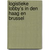 Logistieke Lobby's in Den Haag en Brussel by J.W. Tellegen