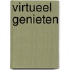 Virtueel genieten door N. van Geelen