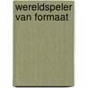 Wereldspeler van formaat by Sako Visser