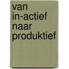 Van in-actief naar produktief by Angeline van den Berg