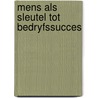 Mens als sleutel tot bedryfssucces by Dyck