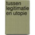 Tussen legitimatie en utopie