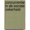 Concurrentie in de sociale zekerheid by Heuvel