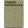 Integrale kwaliteitszorg by T. Knoester