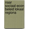 Naar sociaal-econ beleid lokaal regiona by Boekema