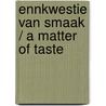 Ennkwestie van smaak / A matter of taste door H. de Man