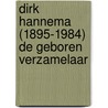 Dirk Hannema (1895-1984) de geboren verzamelaar by M. Mosler