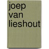 Joep van Lieshout door P. de Jonge