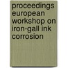 Proceedings European workshop on iron-gall ink corrosion door Onbekend