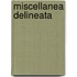 Miscellanea delineata