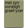 Met zyn constigh graef-yzer door Burgers