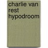 Charlie van rest hypodroom by Dees Linders