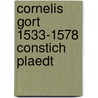 Cornelis gort 1533-1578 constich plaedt door Sellink