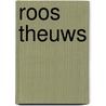 Roos theuws by Pontzen