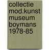 Collectie mod.kunst museum boymans 1978-85 by Unknown