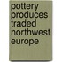 Pottery produces traded northwest europe