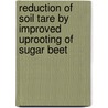 Reduction of soil tare by improved uprooting of sugar beet door G.D. Vermeulen