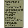 Application of new measurement techniques and strategies to measure ammonia emissions from agricutural activities door P. Hofschreuder