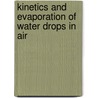 Kinetics and evaporation of water drops in air by H.J. Holterman