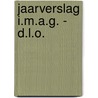 Jaarverslag I.M.A.G. - D.L.O. by P.M. Bosveld