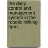 The dairy control and management system in the robotic milking farm door S. Devir