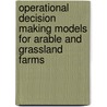 Operational decision making models for arable and grassland farms door E. van Elderen