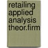 Retailing applied analysis theor.firm