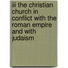 III The Christian church in conflict with the Roman empire and with Judaism by P.F.M. Fontaine