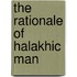 The rationale of halakhic man