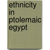 Ethnicity in ptolemaic egypt door Goudriaan