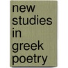 New studies in greek poetry door White