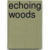 Echoing woods door Kegel Brinkgreve