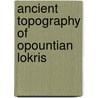 Ancient topography of opountian lokris door Fossey