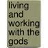 Living and working with the Gods