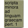 Scripta minora ad linguam graecam pert. 1 door Ruygh
