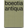 Boeotia antiqua by Unknown