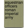 Equestrian officers roman imperial army door Devyver