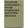 Household consumption, female employment and fertility decisions by A. Kalwij