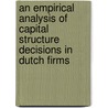 An empirical analysis of capital structure decisions in Dutch Firms door Akkie de Jong