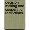Decision making and cooperation restrictions door M. Slikker