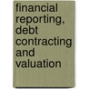 Financial Reporting, Debt Contracting and Valuation door V.V. Nikolaev