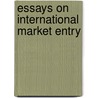 Essays on International Market Entry by A. Eapen