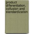 Product differentiation, collusion and standardization