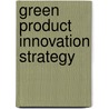 Green Product Innovation Strategy by P.H. Driessen