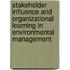 Stakeholder influence and organizational learning in environmental management