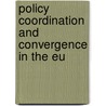 Policy coordination and convergence in the EU by R.C.M.H. Douven